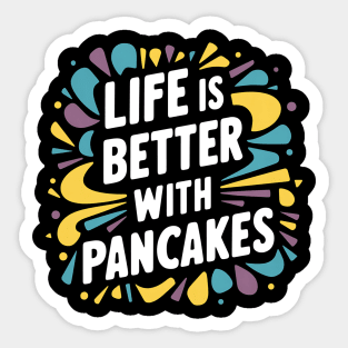 Life is better with pancakes Sticker